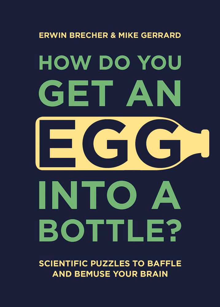 How Do You Get an Egg into a Bottle?: Scientific Puzzles to Baffle and Bemuse Your Brain,Used