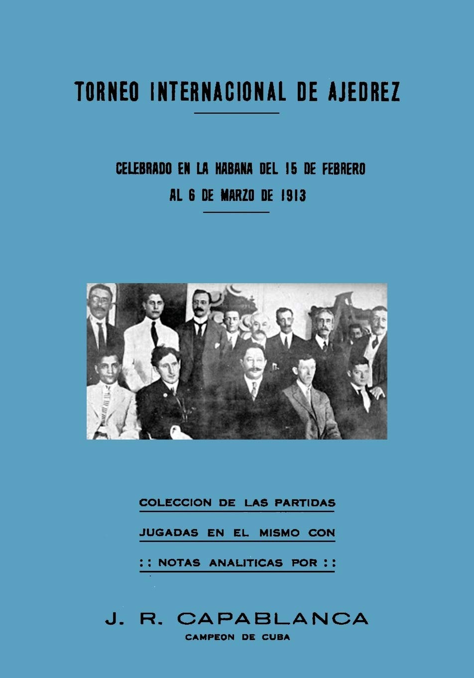Torneo Internacional de Ajedrez, celebrado en La Habana de 1913: celebrado en La Habana del 15 de febrero al 6 de marzo de 1913 ,New