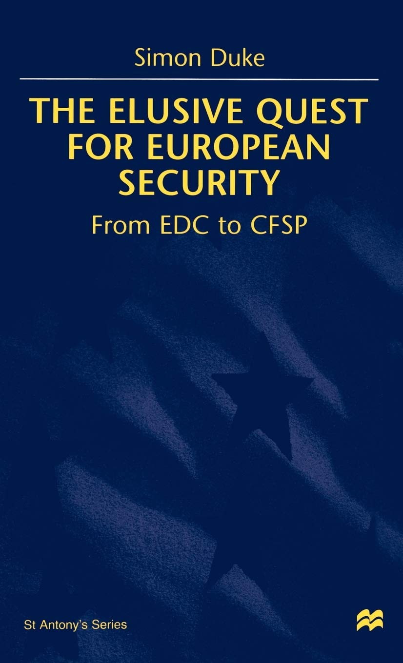 The Elusive Quest For European Security: From EDC to CFSP (St Antony's Series),Used