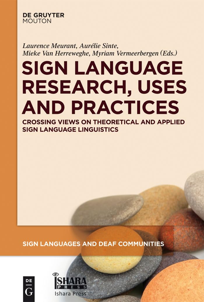Sign Language Research, Uses And Practices: Crossing Views On Theoretical And Applied Sign Language Linguistics (Sign Languages ,Used