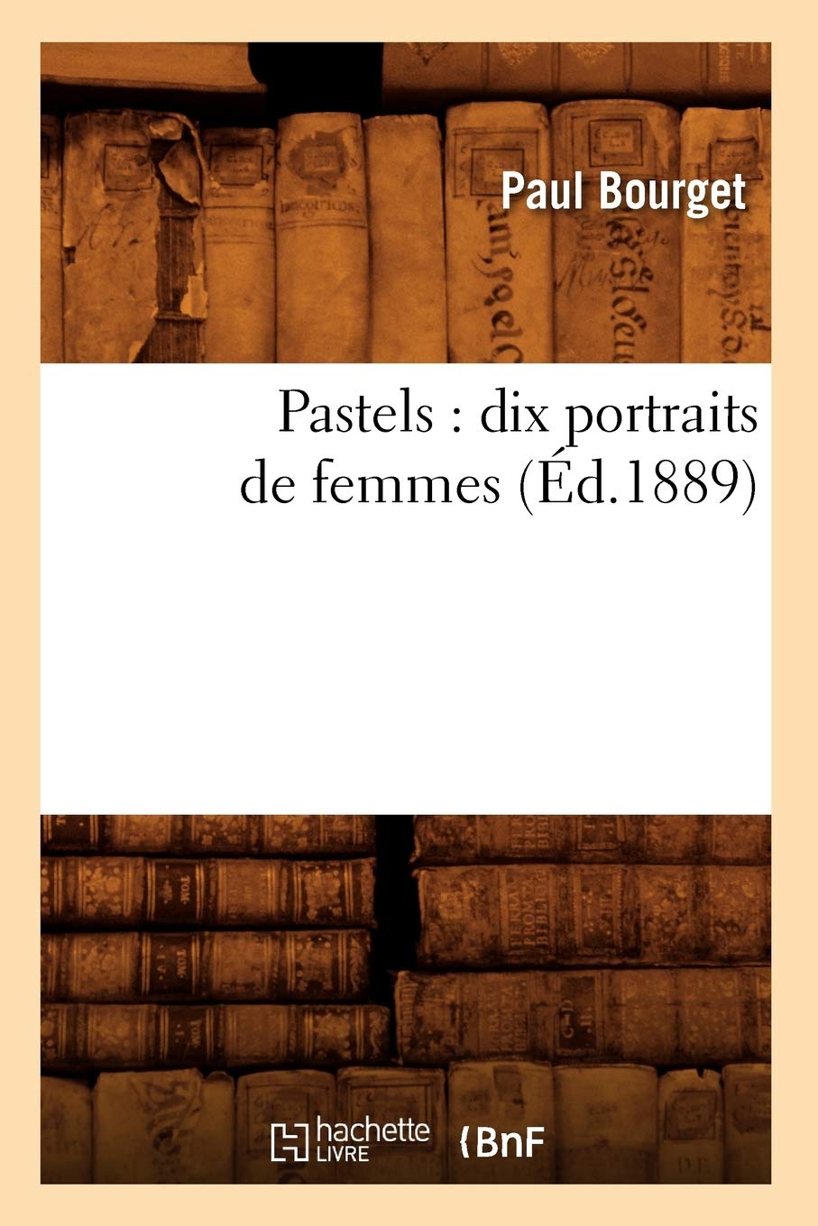 Pastels: Dix Portraits De Femmes (D.1889) (Litterature) (French Edition),New