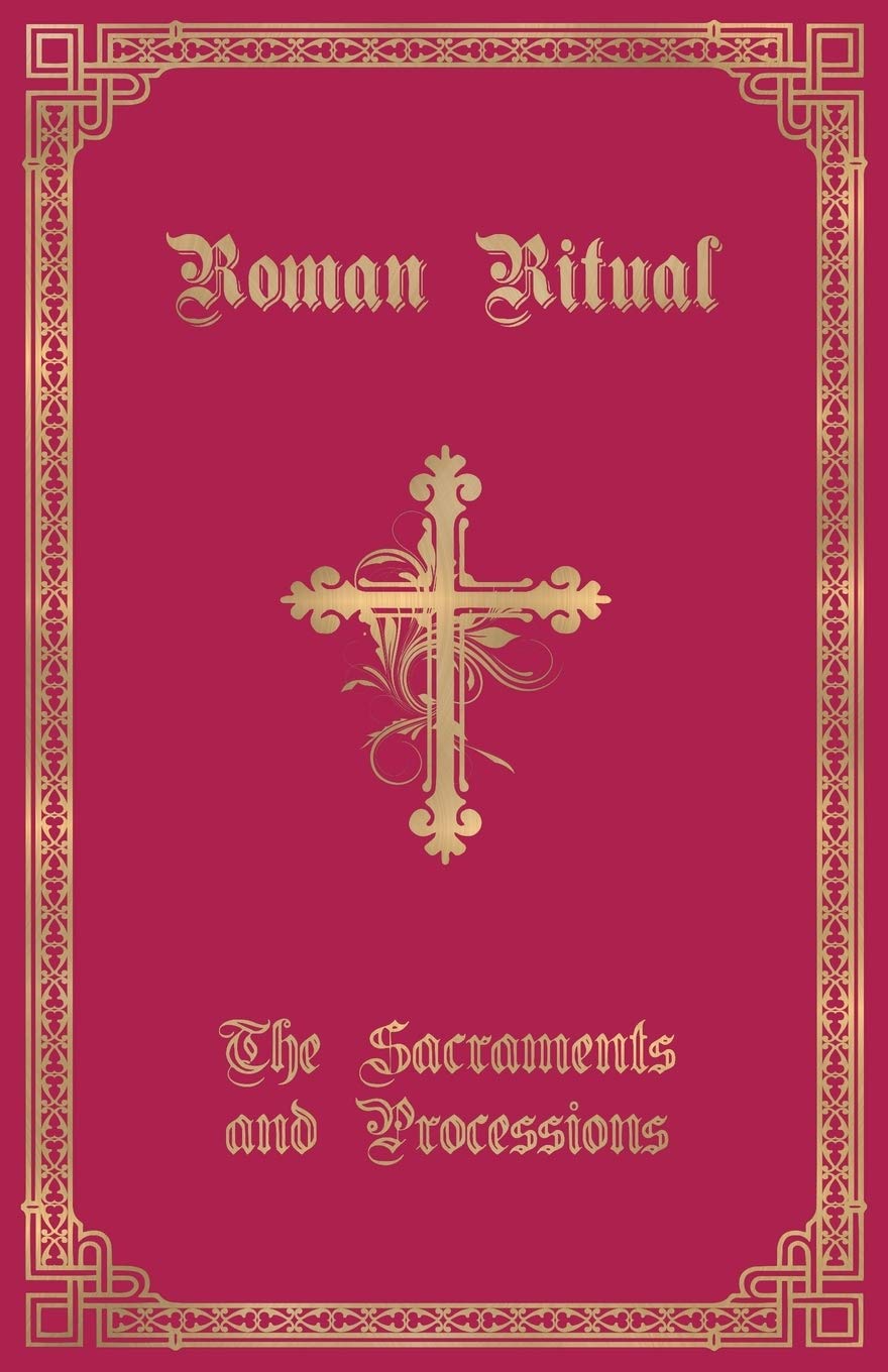 The Roman Ritual: Volume I: Sacraments and Processions,Used