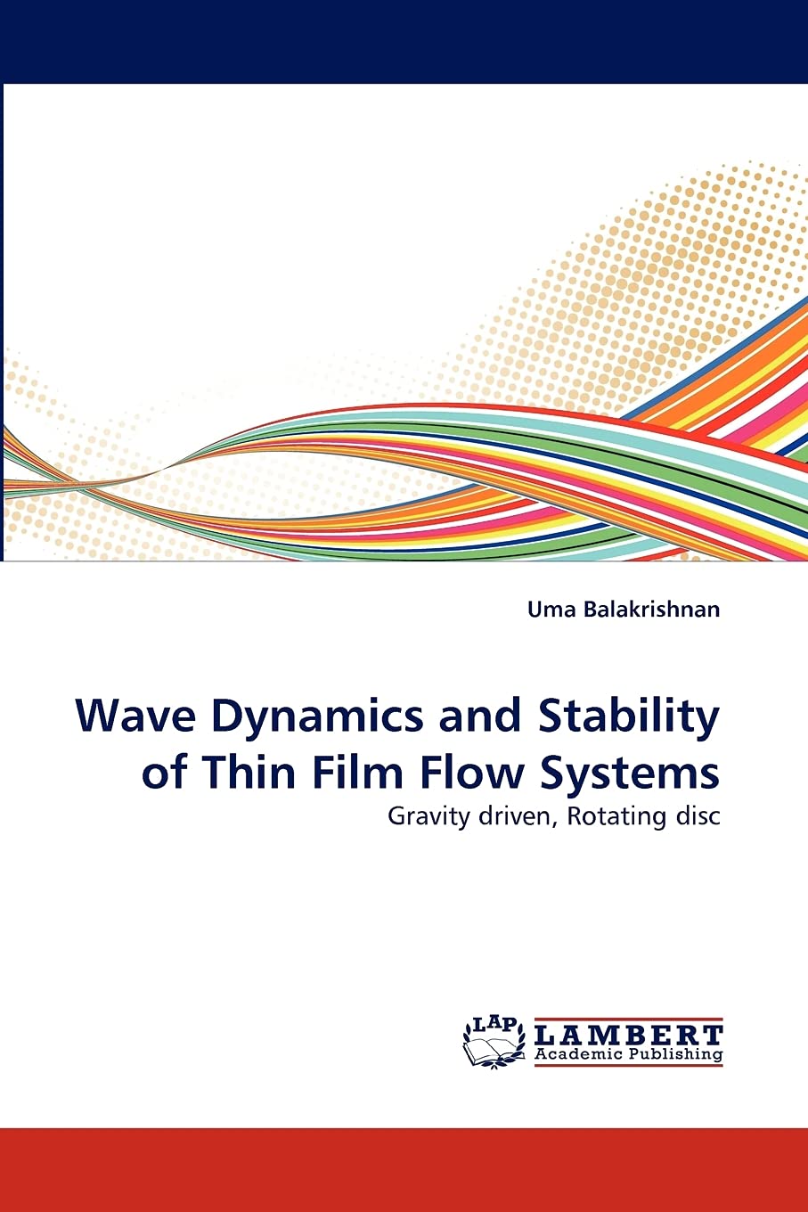 Wave Dynamics and Stability of Thin Film Flow Systems: Gravity driven, Rotating disc,Used