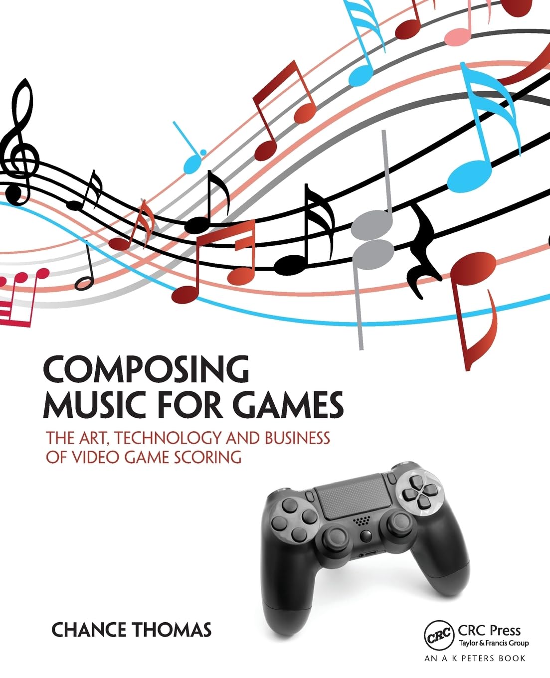 Composing Music for Games: The Art, Technology and Business of Video Game Scoring,Used