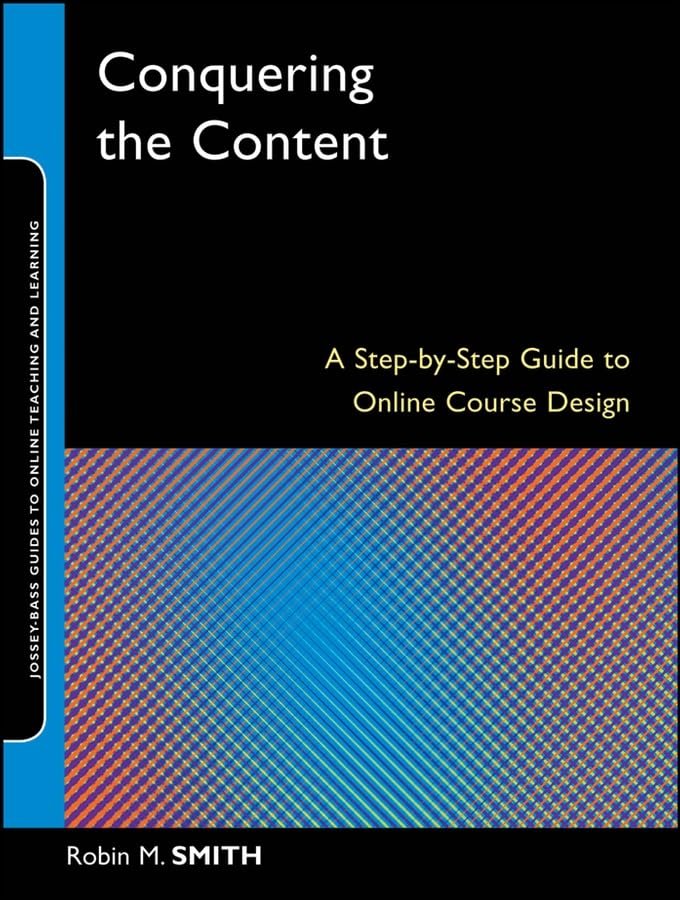 Conquering the Content: A StepbyStep Guide to Online Course Design,Used