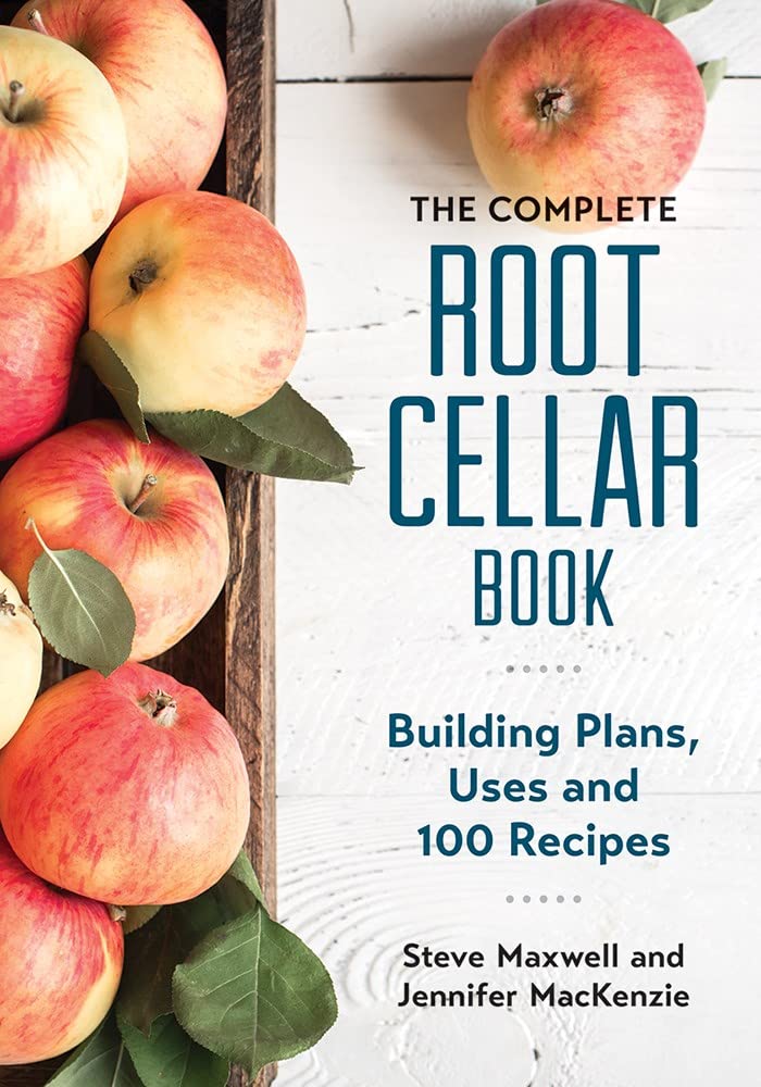 The Complete Root Cellar Book: Building Plans, Uses and 100 Recipes,Used