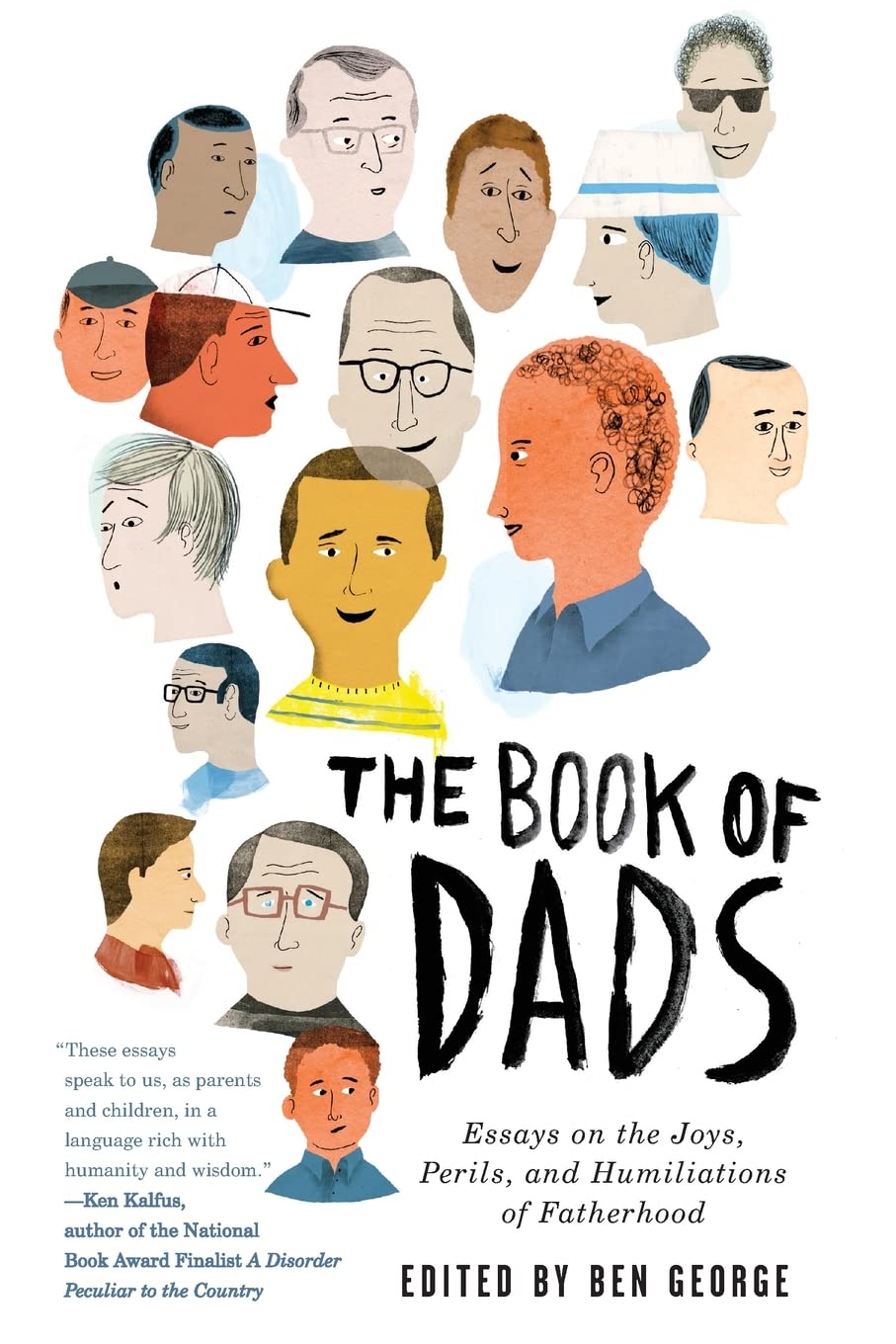 The Book Of Dads: Essays On The Joys, Perils, And Humiliations Of Fatherhood