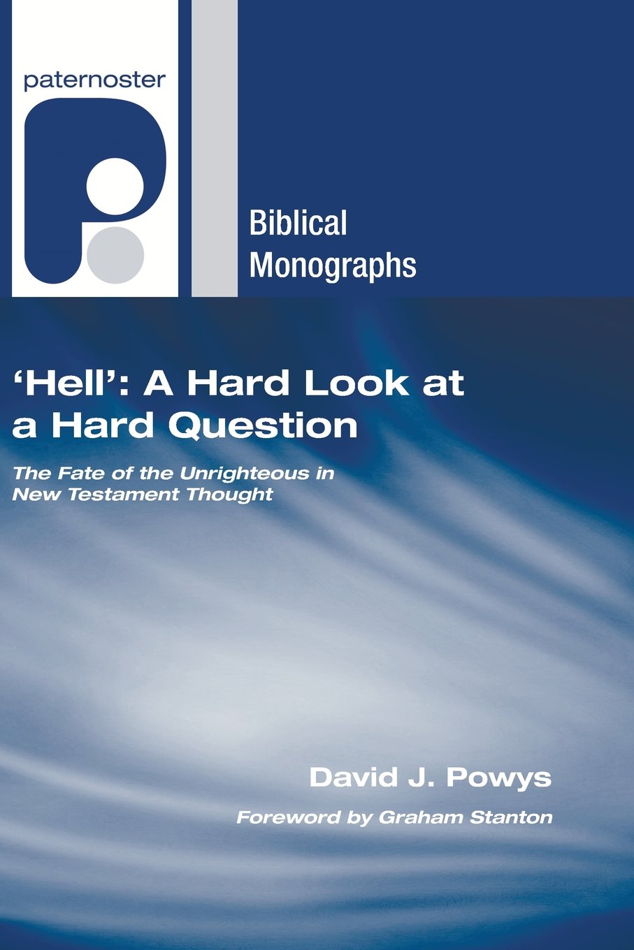 Hell': A Hard Look At A Hard Question: The Fate Of The Unrighteous In New Testament Thought (Paternoster Biblical Monographs),Used