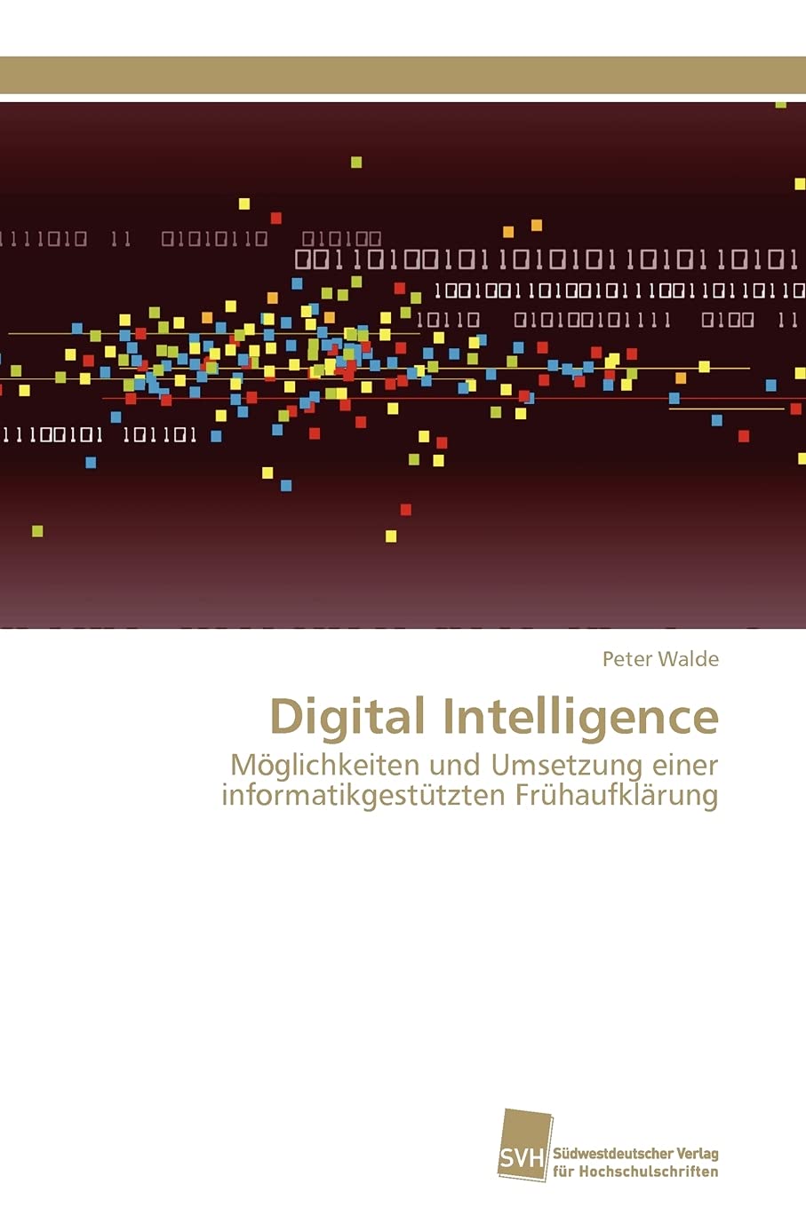 Digital Intelligence: Mglichkeiten und Umsetzung einer informatikgesttzten Frhaufklrung (German Edition),Used
