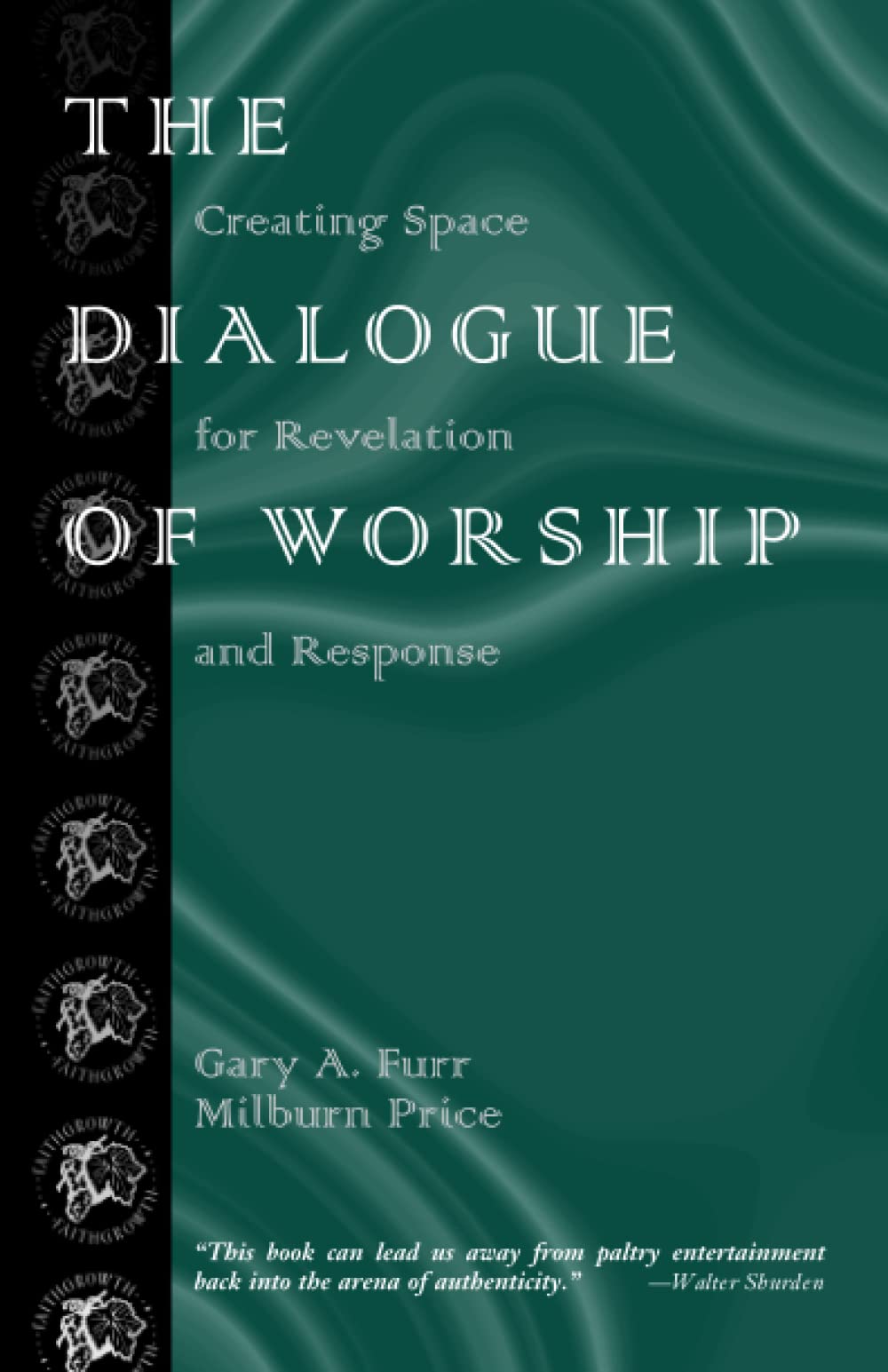 The Dialogue of Worship: Creating Space for Revelation and Response (Faithgrowth, 2),New