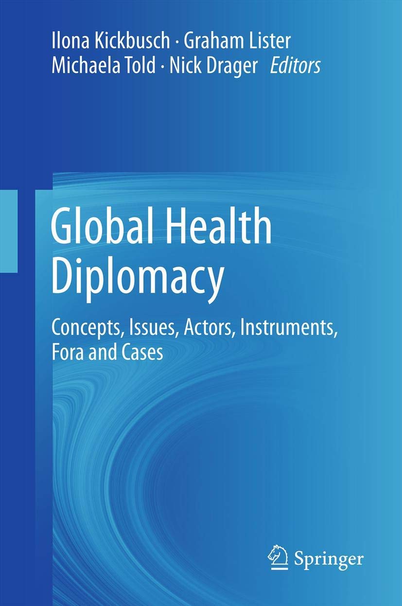 Global Health Diplomacy: Concepts, Issues, Actors, Instruments, Fora and Cases,Used