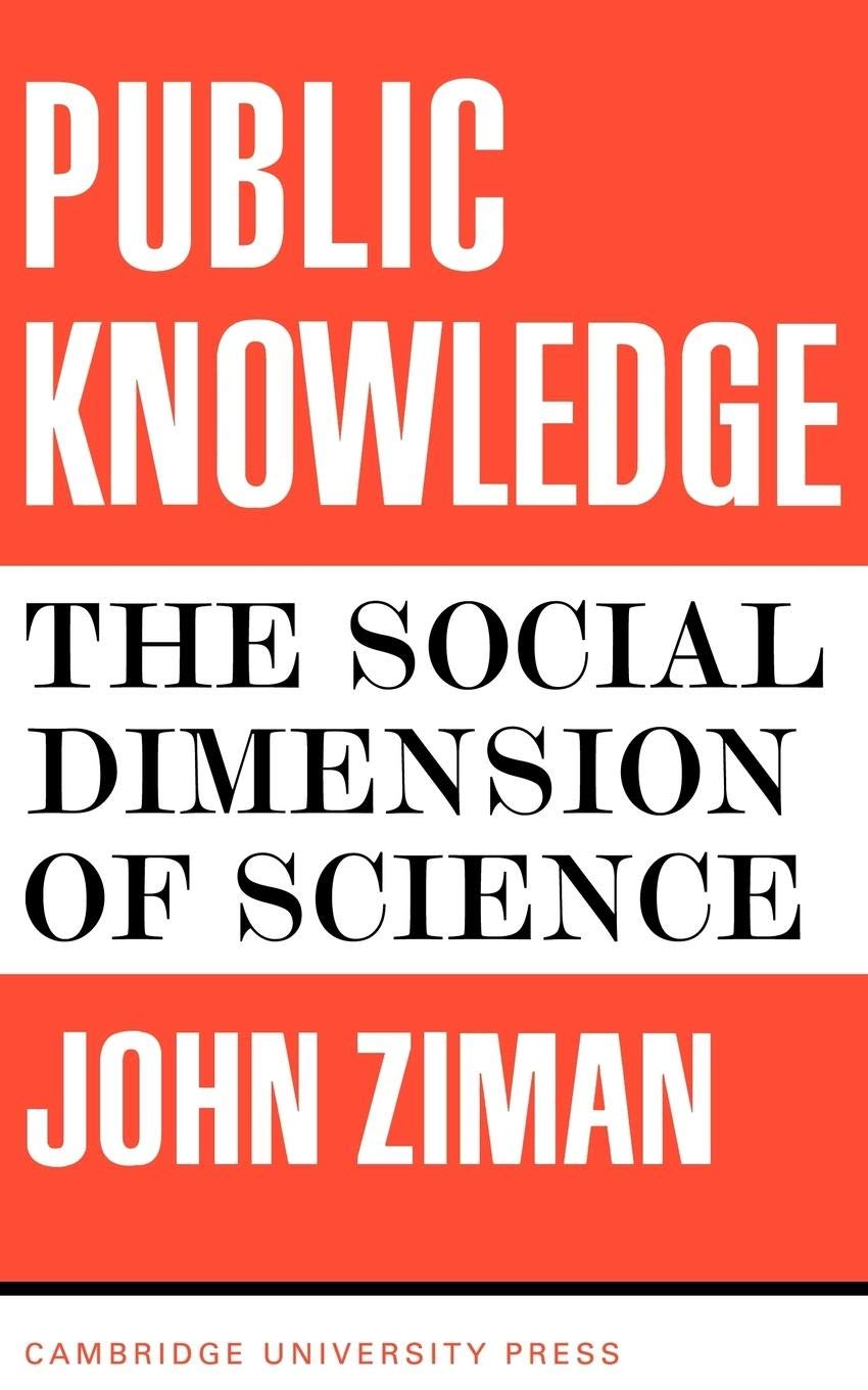 Public Knowledge: An Essay Concerning the Social Dimension of Science,New