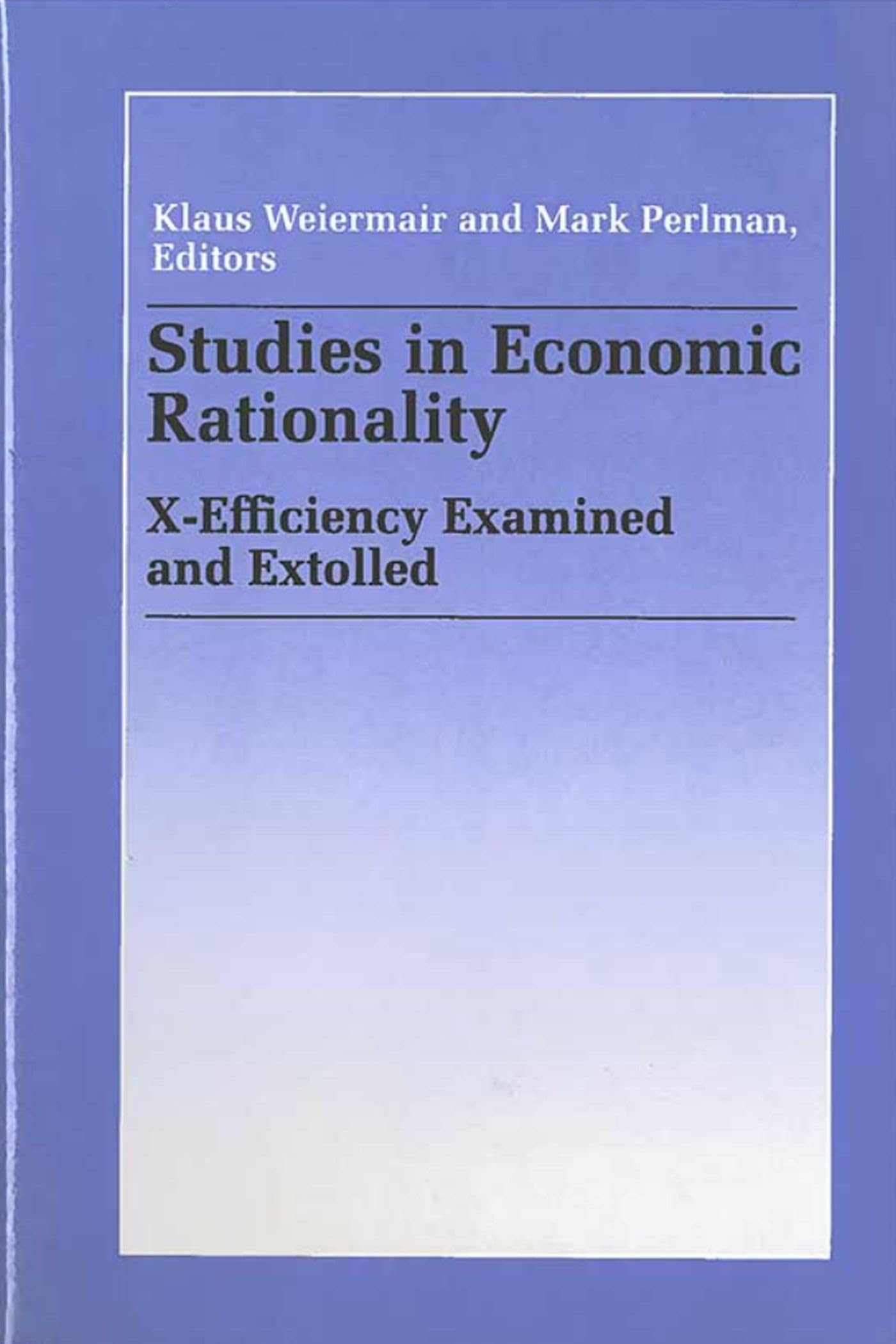 Studies in Economic Rationality: XEfficiency Examined and Extolled,Used