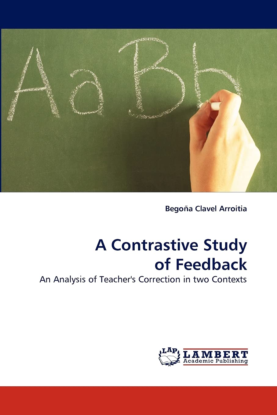 A Contrastive Study of Feedback: An Analysis of Teacher's Correction in two Contexts,Used