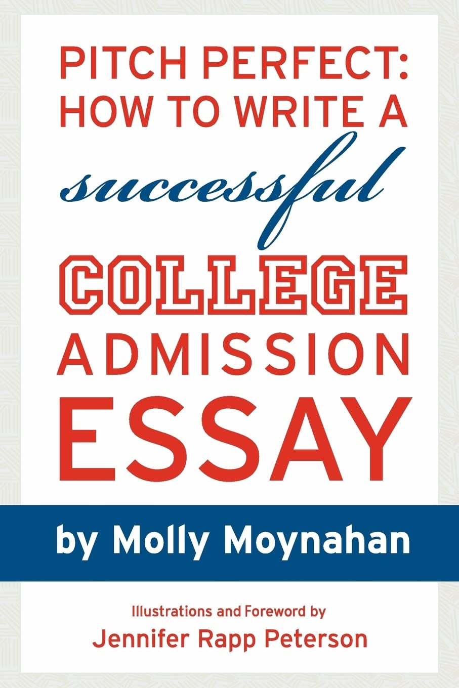 Pitch Perfect: How To Write A Successful College Admission Essay,Used