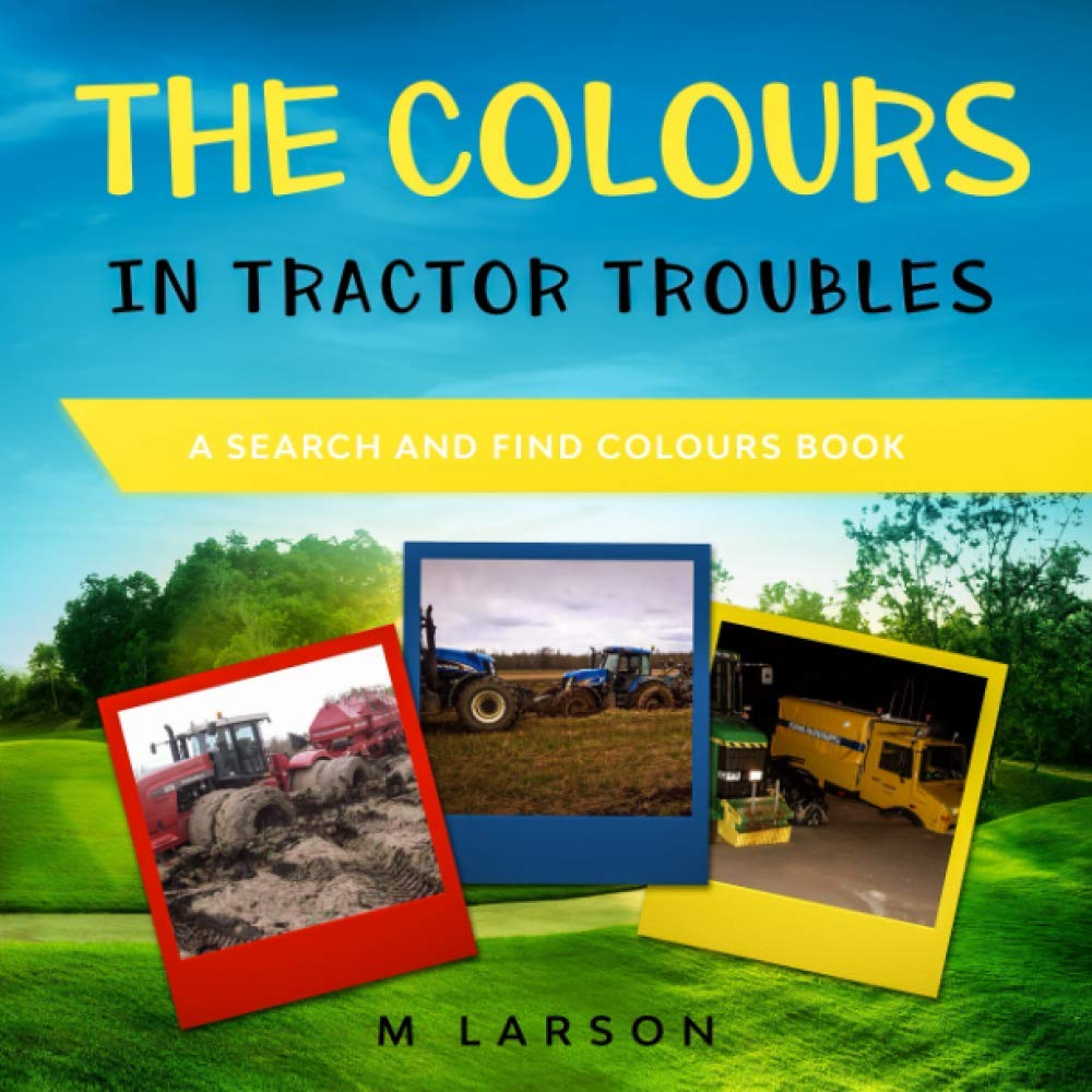 The Colours in Tractor Troubles: A Search and Find Colours Book (Educational Tractors),Used