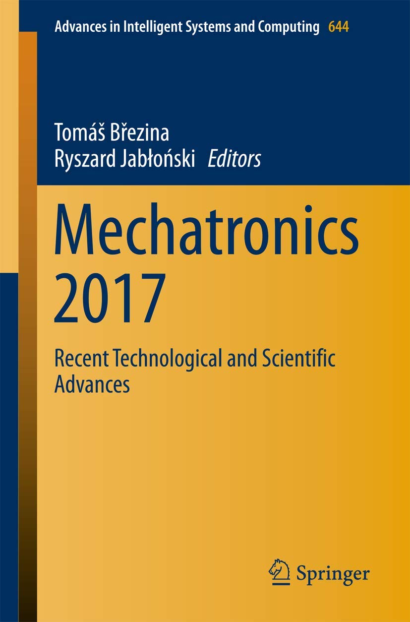 Mechatronics 2017: Recent Technological and Scientific Advances (Advances in Intelligent Systems and Computing, 644),Used