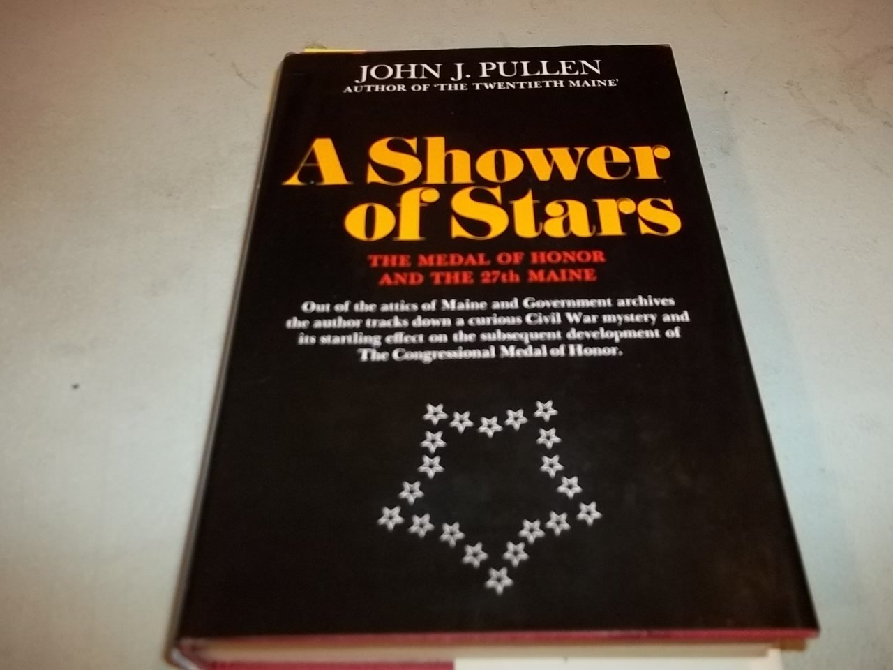A Shower of Stars: The Medal of Honor and the 27th Maine,New