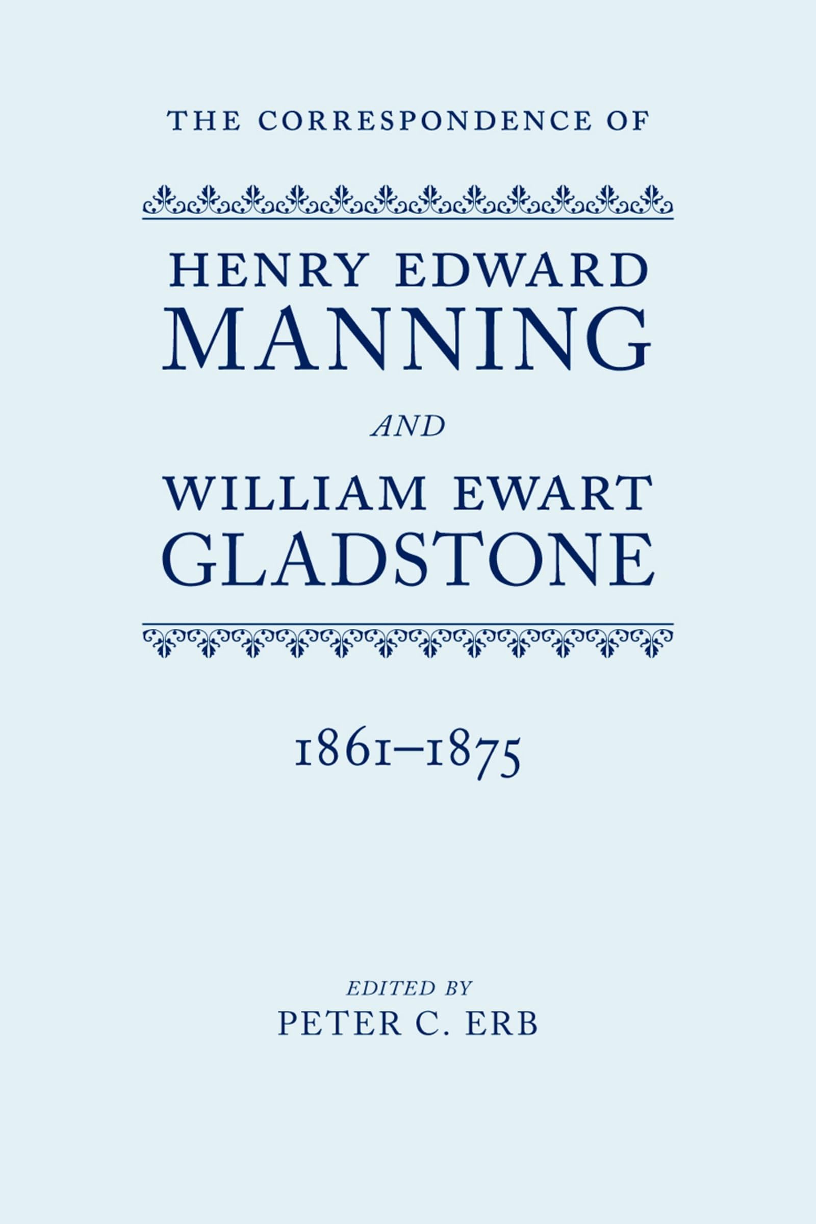 The Correspondence of Henry Edward Manning and William Ewart Gladstone: The Complete Correspondence 18611875,Used