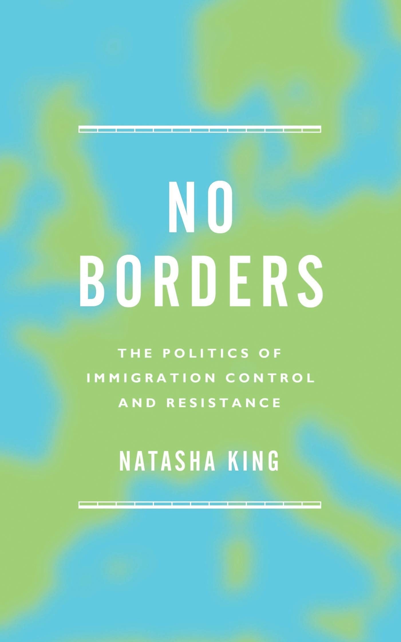 No Borders: The Politics of Immigration Control and Resistance,Used