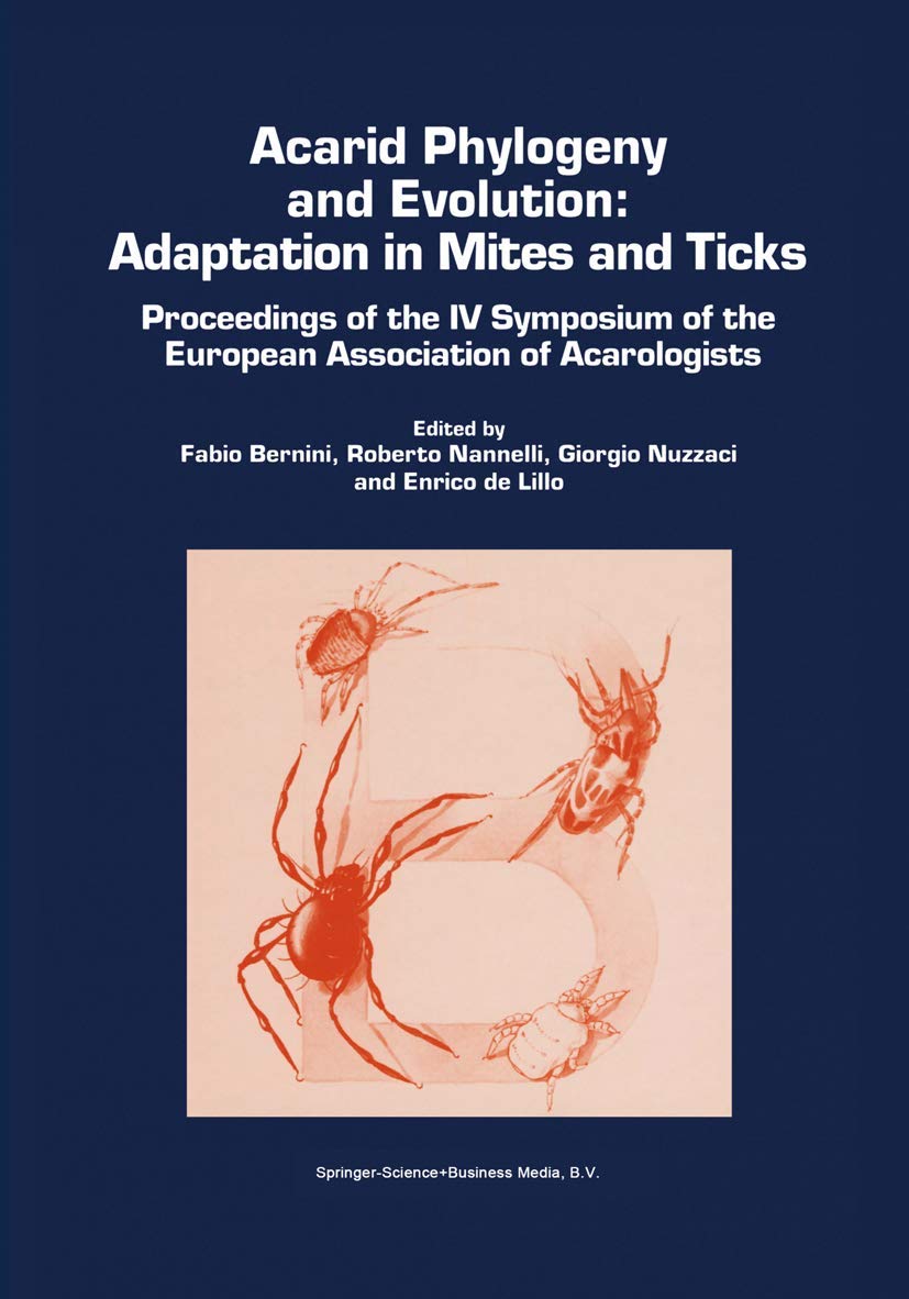 Acarid Phylogeny and Evolution: Adaptation in Mites and Ticks: Proceedings of the IV Symposium of the European Association of Ac,Used