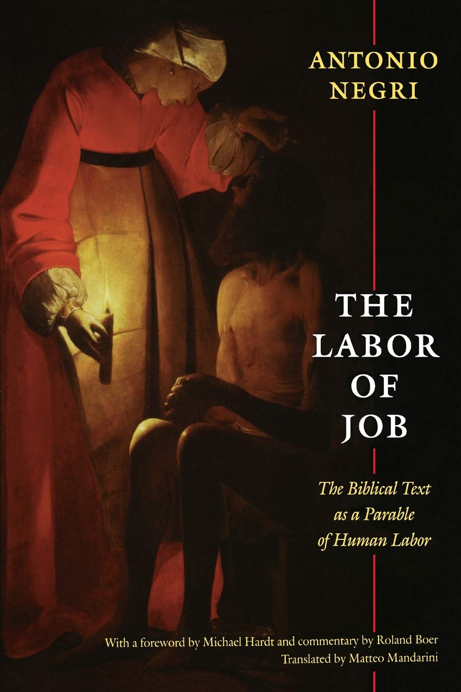 The Labor Of Job: The Biblical Text As A Parable Of Human Labor (New Slant: Religion, Politics, Ontology),New