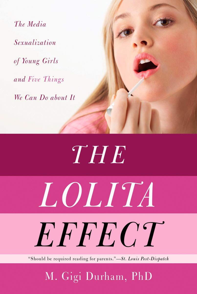 The Lolita Effect: The Media Sexualization of Young Girls and Five Keys to Fixing It,Used