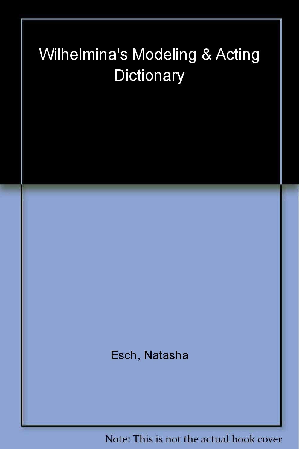 Wilhelmina's Modeling & Acting Dictionary,Used