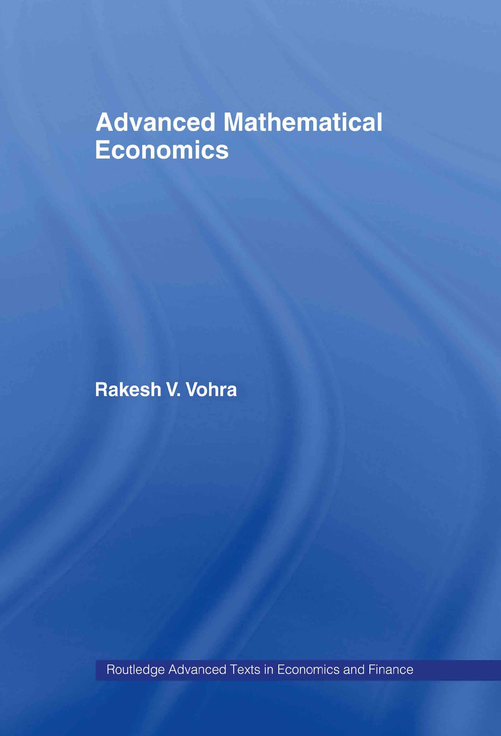 Advanced Mathematical Economics (Routledge Advanced Texts In Economics And Finance)