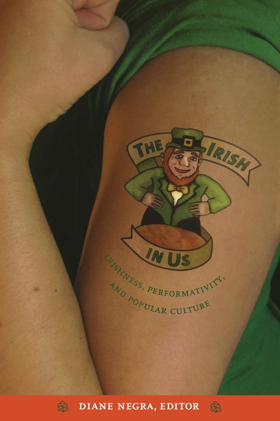 The Irish In Us: Irishness, Performativity, And Popular Culture,New