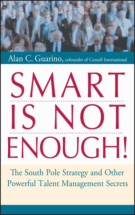 Smart Is Not Enough!: The South Pole Strategy and Other Powerful Talent Management Secrets,Used