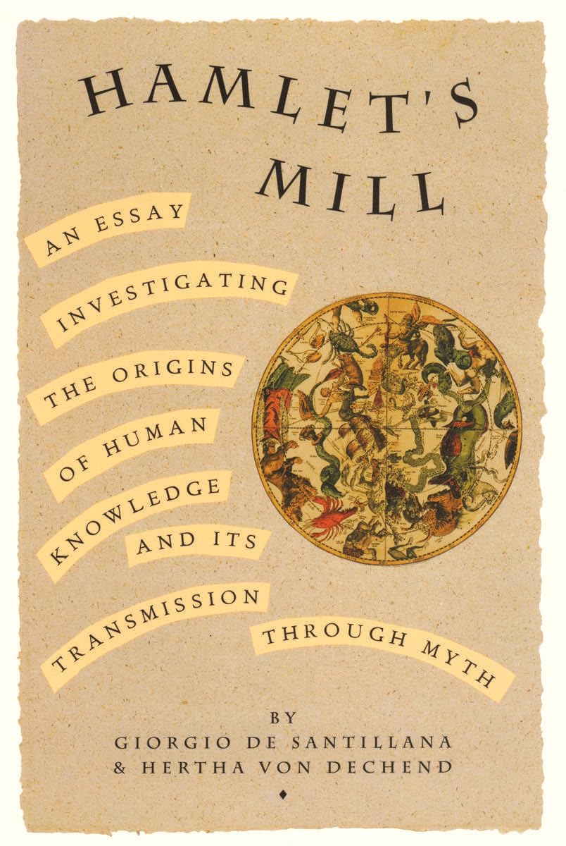 Hamlet's Mill: An Essay Investigating the Origins of Human Knowledge And Its Transmission Through Myth,New