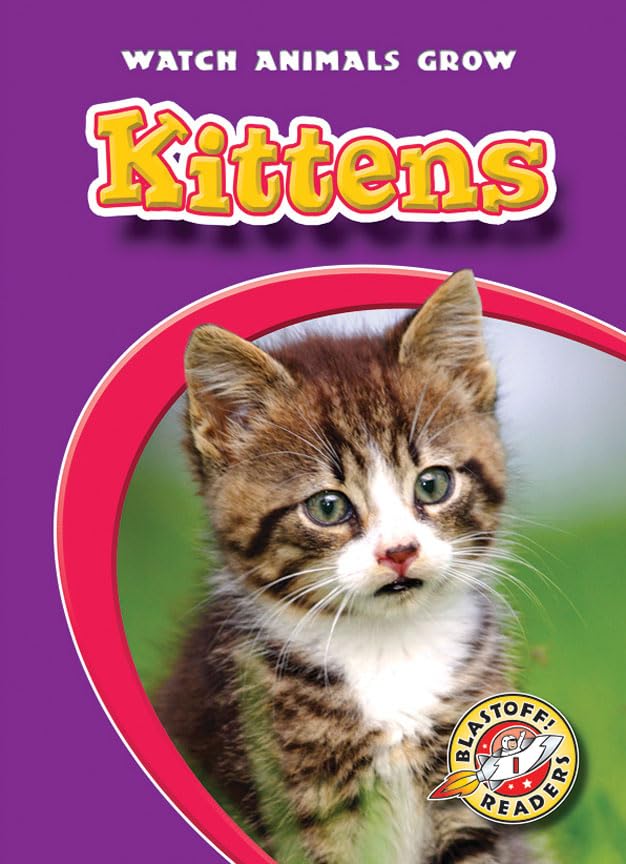 Kittens (Blastoff! Readers: Watch Animals Grow),Used