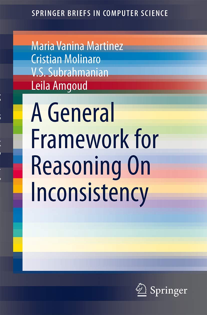 A General Framework For Reasoning On Inconsistency (Springerbriefs In Computer Science),Used