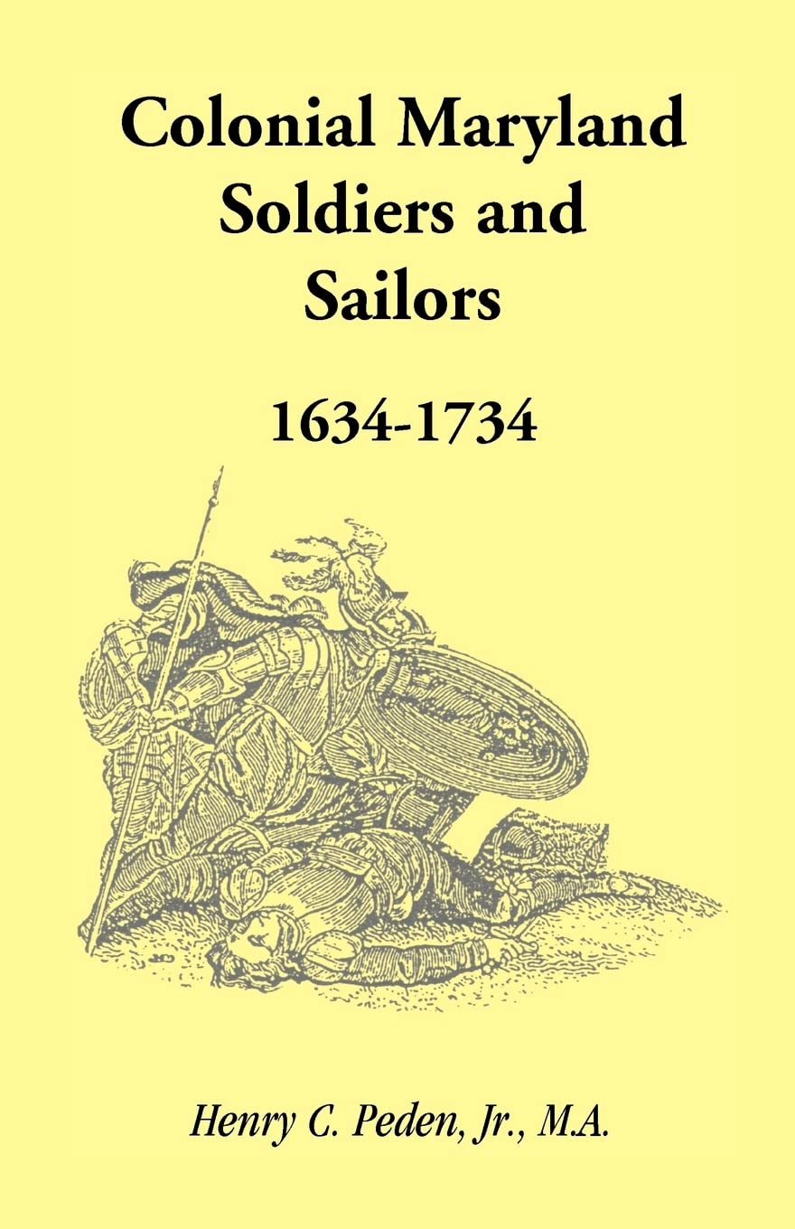 Colonial Maryland Soldiers and Sailors, 1634 1734,Used