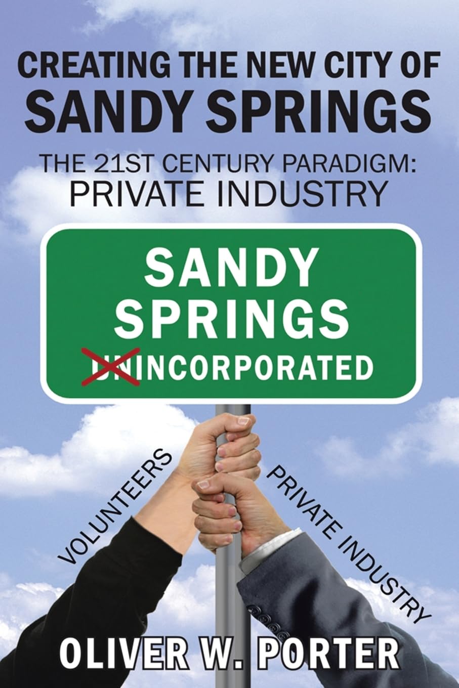 Creating the New City of Sandy Springs: The 21st Century Paradigm: Private Industry,Used