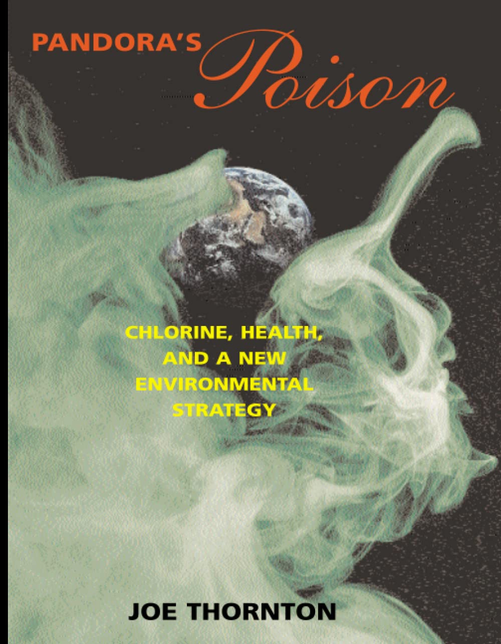 Pandora's Poison: Chlorine, Health, and a New Environmental Strategy,New