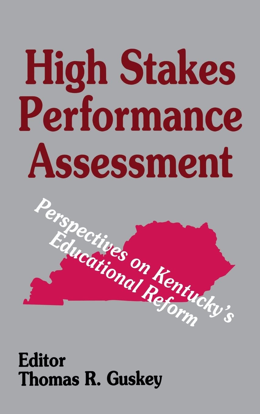 High Stakes Performance Assessment: Perspectives On Kentucky'S Educational Reform,Used