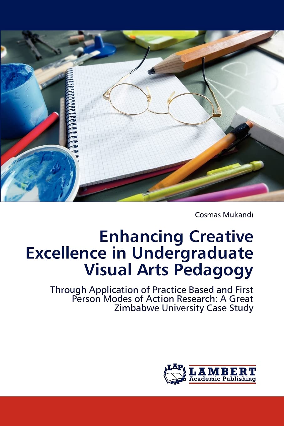 Enhancing Creative Excellence in Undergraduate Visual Arts Pedagogy: Through Application of Practice Based and First Person Mode,Used