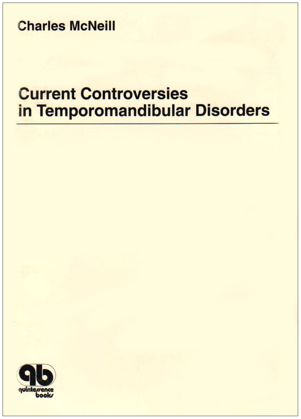 Current Controversies In Temporomandibular Disorders: Proceedings Of The 10Th Annual Squaw Valley Winter Seminar, Squaw Valley, ,Used