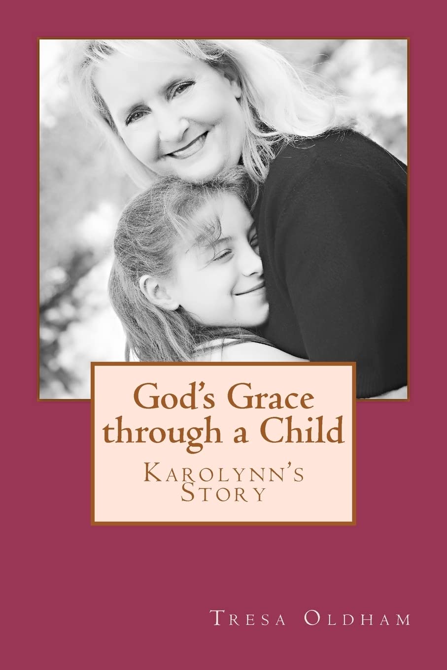 God'S Grace Through A Child  Karolynn'S Story,Used
