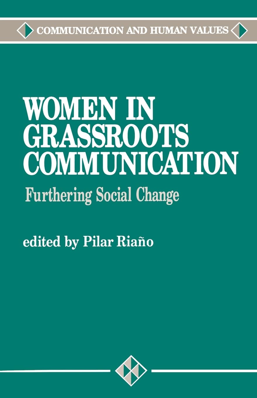 Women In Grassroots Communication: Furthering Social Change (Communication And Human Values),Used