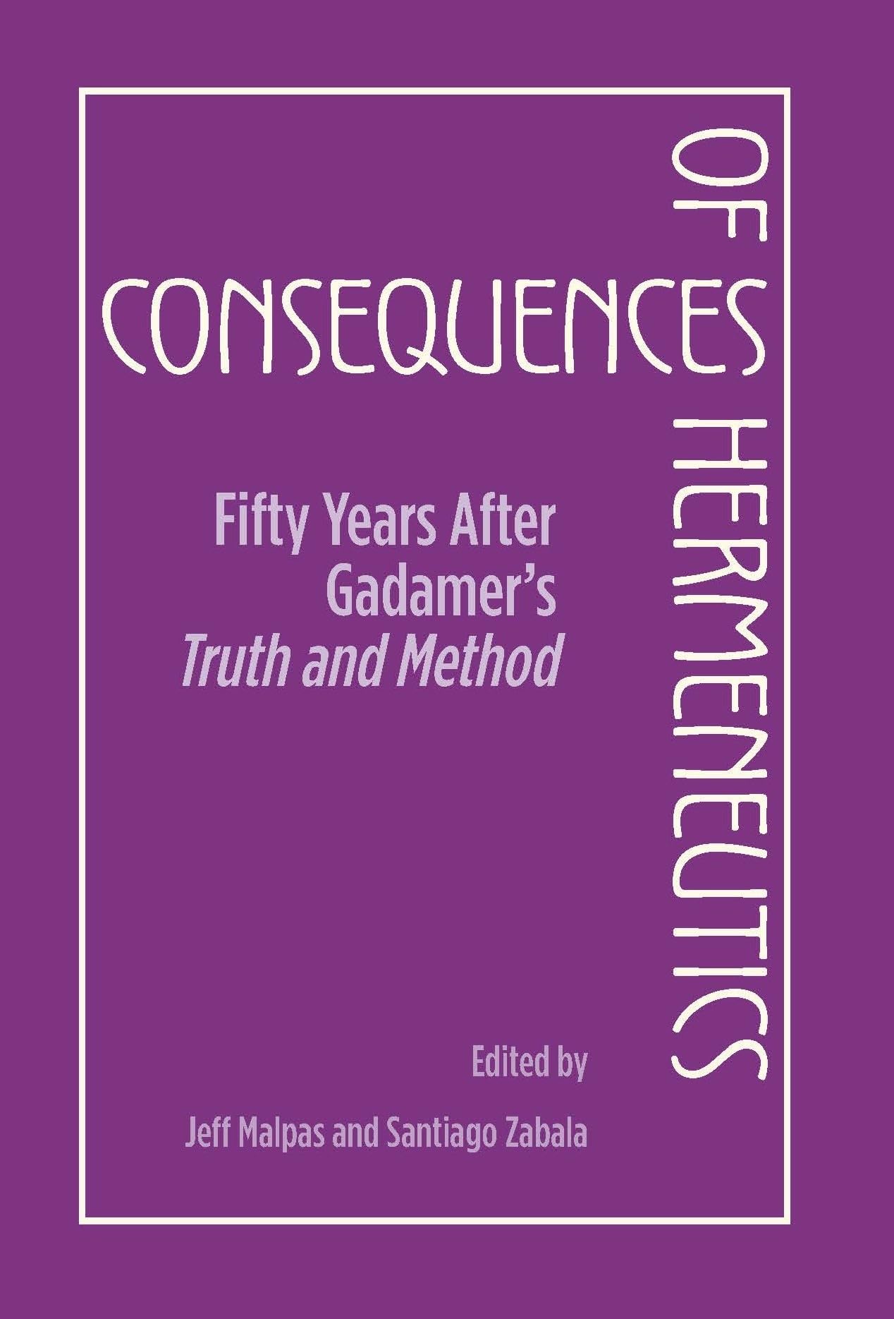 Consequences Of Hermeneutics: Fifty Years After Gadamer'S Truth And Method,Used