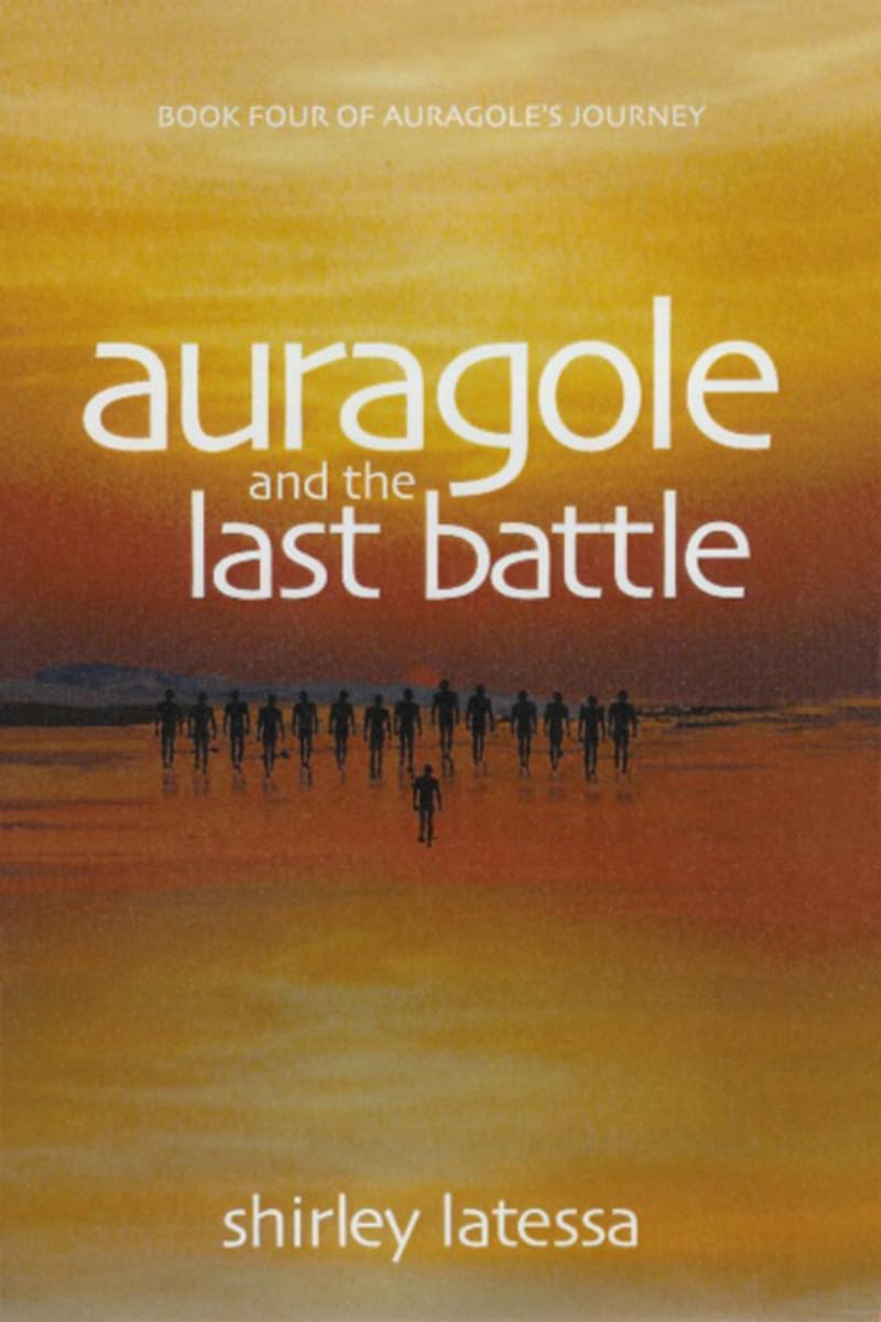 Auragole And The Last Battle: Book Four Of Aurogoles Journey (Auragole, 4),Used