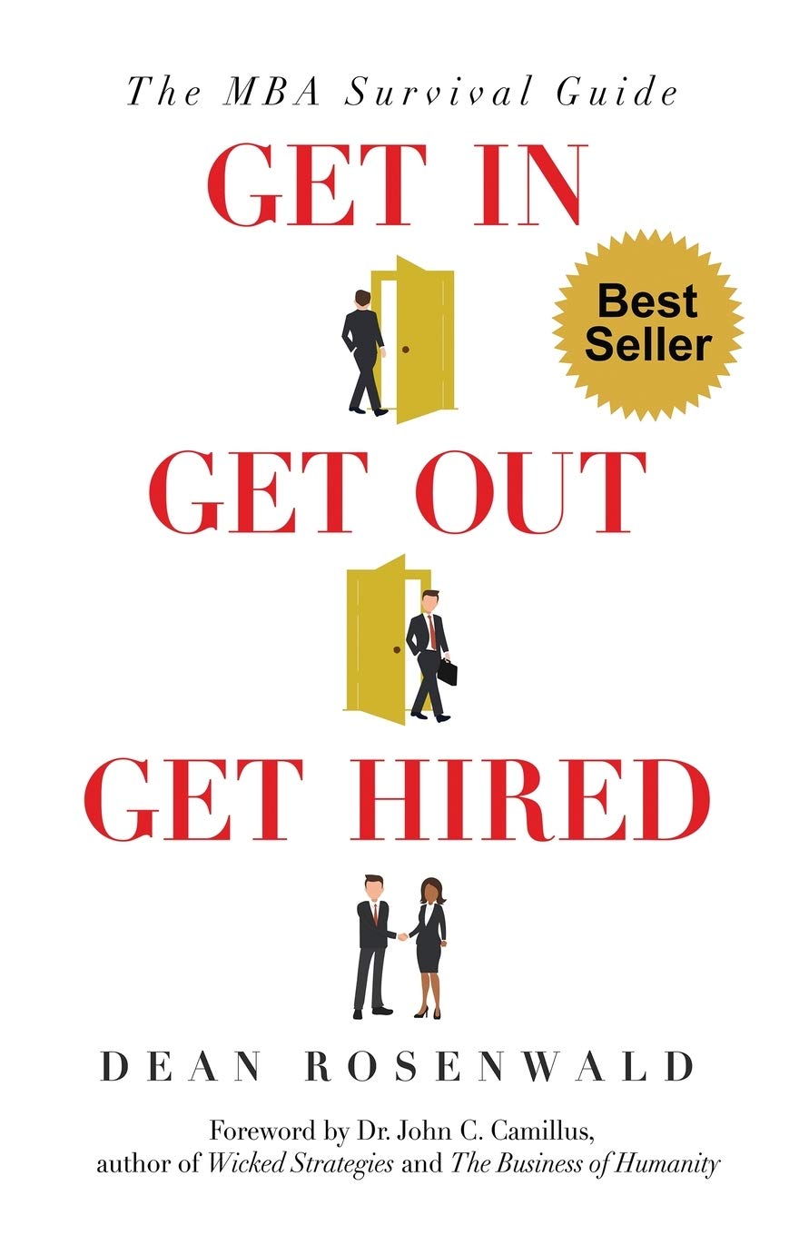 Get In, Get Out, Get Hired: The MBA survival guide How to get accepted, build your network, succeed in your courses, and land ,Used
