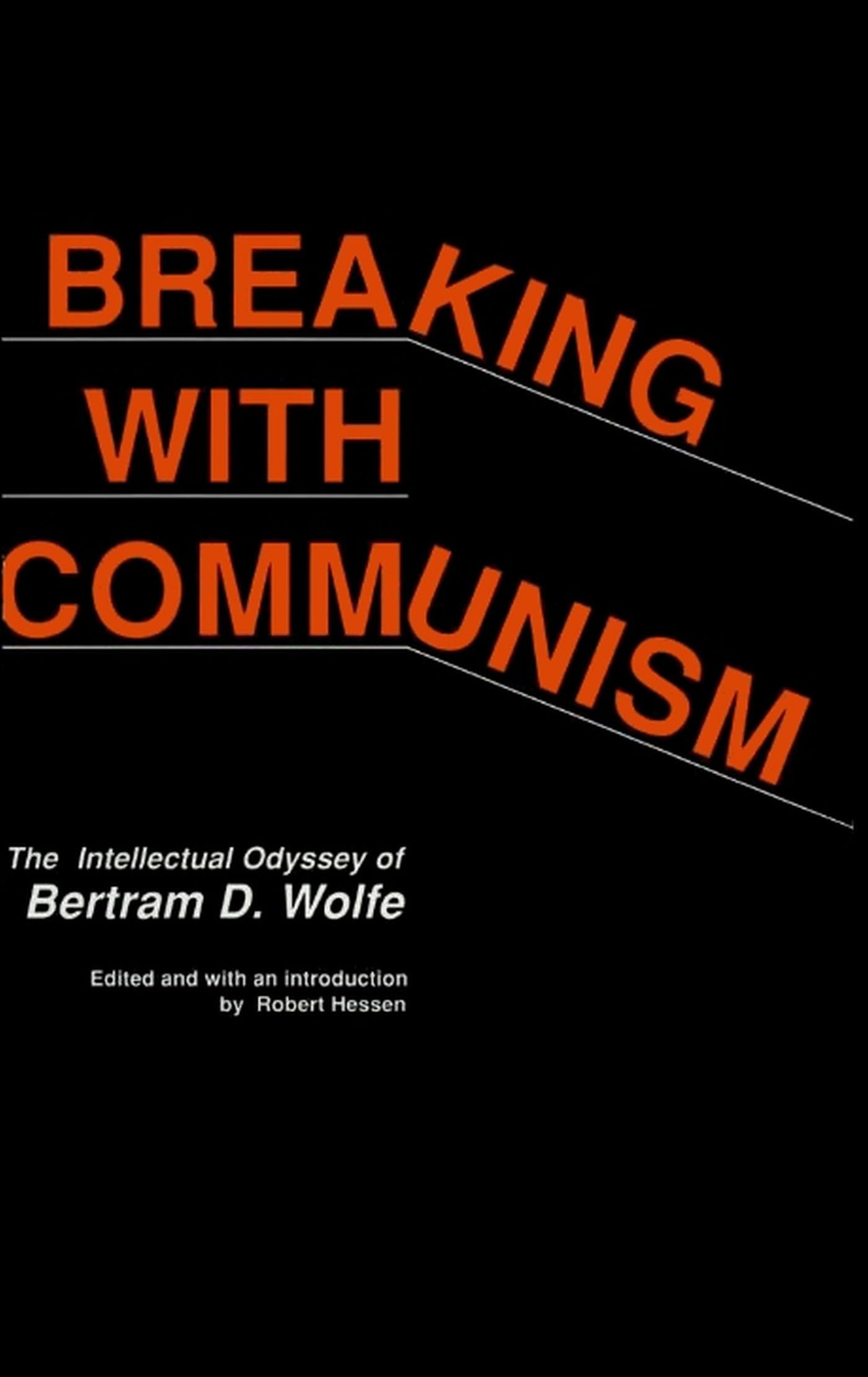 Breaking with Communism: The Intellectual Odyssey of Bertam D. Wolfe (Hoover Press Publication) (Volume 388),Used