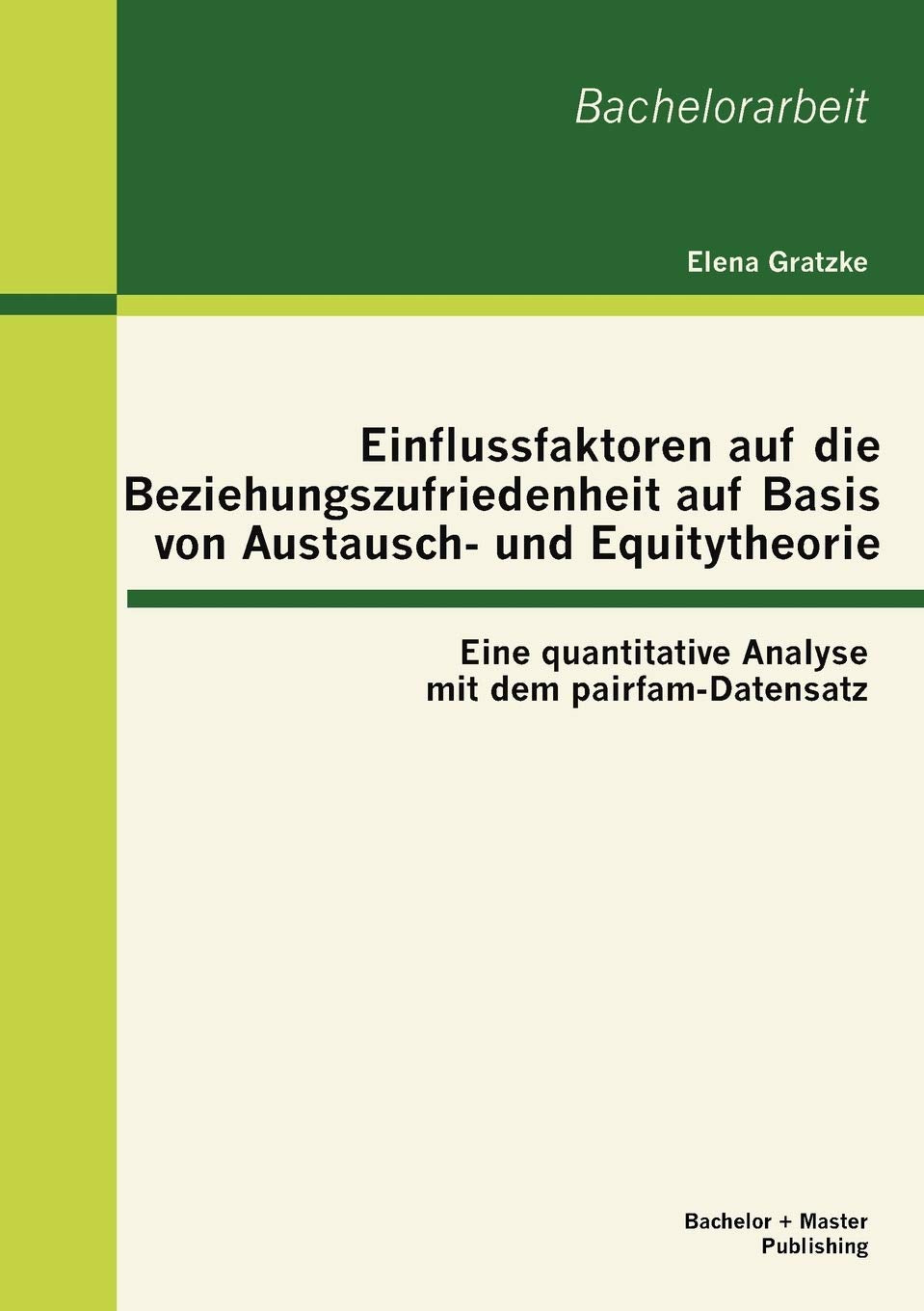 Einflussfaktoren auf die Beziehungszufriedenheit auf Basis von Austausch und Equitytheorie: Eine quantitative Analyse mit dem p,Used