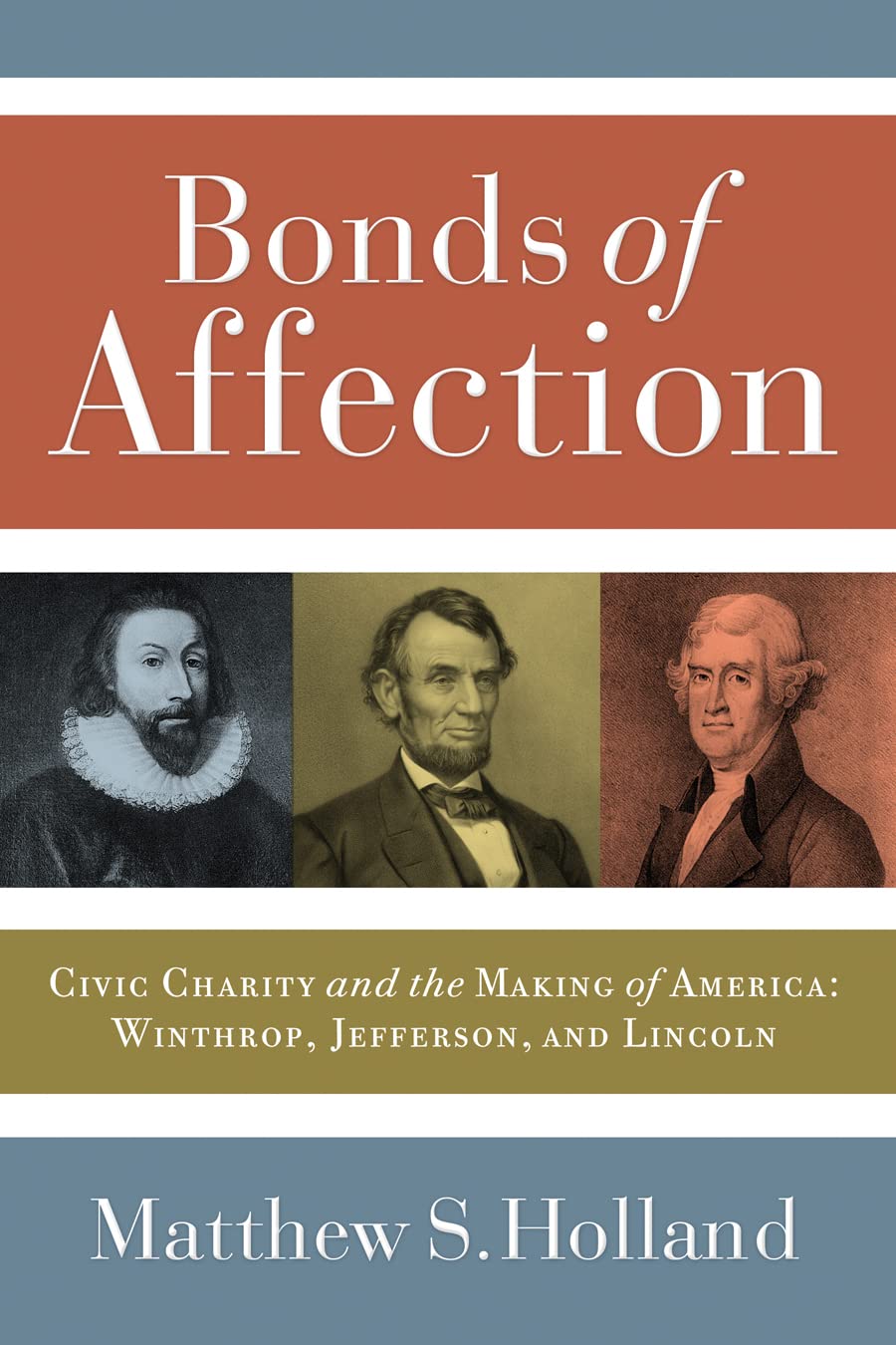 Bonds Of Affection: Civic Charity And The Making Of Americawinthrop, Jefferson, And Lincoln (Religion And Politics)
