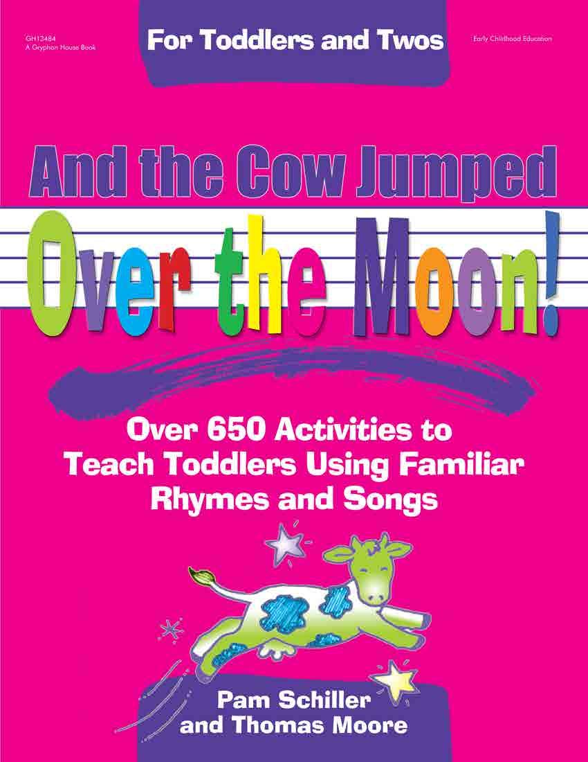 And The Cow Jumped Over The Moon: Over 650 Activities To Teach Toddlers Using Familiar Rhymes And Songs (Toddlers & Twos),Used