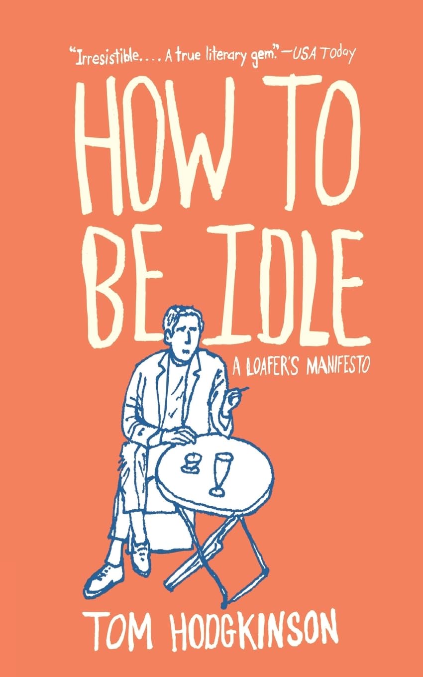 How to Be Idle: A Loafer's Manifesto,Used